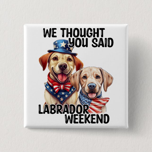 Patriotic Labrador Dogs Quote Funny Humor Button (Front)