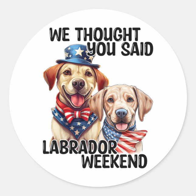 Patriotic Labrador Dogs Quote Funny Humor Classic Round Sticker (Front)
