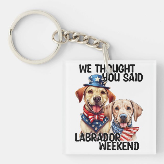 Patriotic Labrador Dogs Quote Funny Humor Keychain (Front)