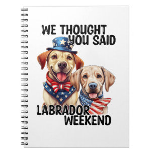 Patriotic Labrador Dogs Quote Funny Humor Notebook