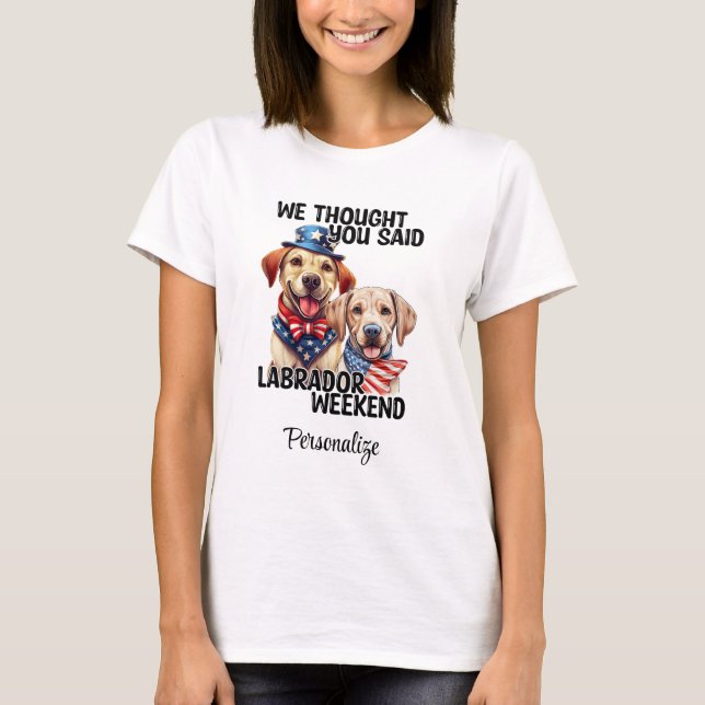 Patriotic Labrador Dogs Quote Funny Humor T-Shirt (Front)