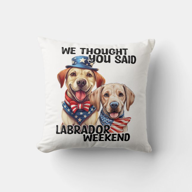 Patriotic Labrador Dogs Quote Funny Humor Throw Pillow (Front)