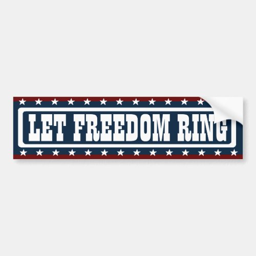 PATRIOTIC LET FREEDOM RING Bumper Sticker