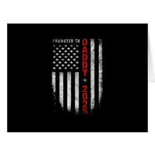 Patriotic Mens Promoted To Daddy Est 2025 First Ti Cards