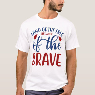 Patriotic Military Land Free Because of the Brave  T-Shirt
