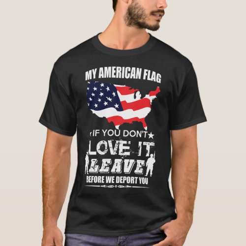Patriotic My American Flag If You Donât Love It T_Shirt