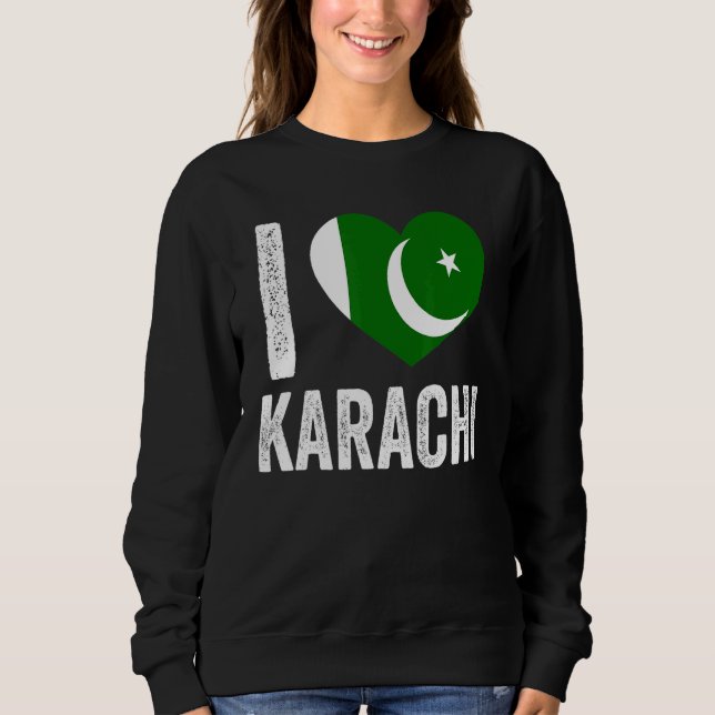 Patriotic Pakistani  Pakistan Flag  I Love Karachi Sweatshirt (Front)