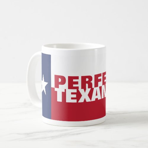 Patriotic PERFECT TEXAN Coffee Mug