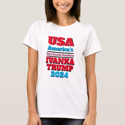 Patriotic Political Novelty IVANKA TRUMP 2024 T_Shirt