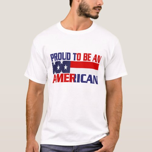 Patriotic Proud to Be an American T_Shirt