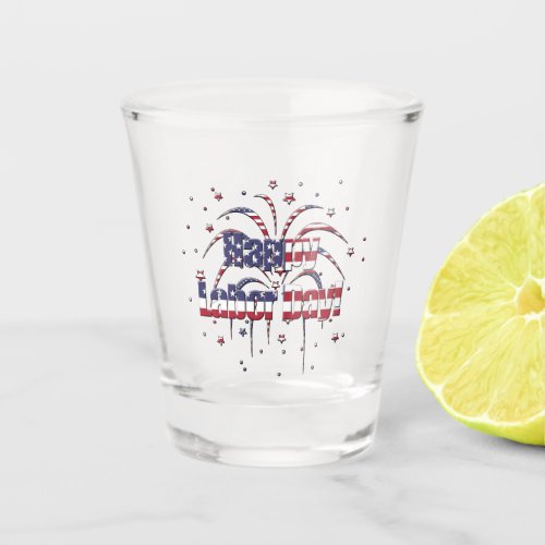 Patriotic Red White and Blue Happy Labor Day Shot Glass