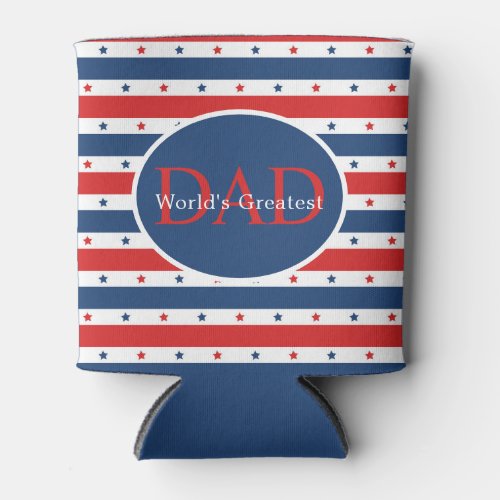 Patriotic red white blue World's Greatest Dad Can Cooler - Simple patriotic red, white and blue stars and stripes World's greatest Dad can cooler.  Makes a great gift!  Use the editing tool beneath the last text template to adjust font and letter placement if needed.