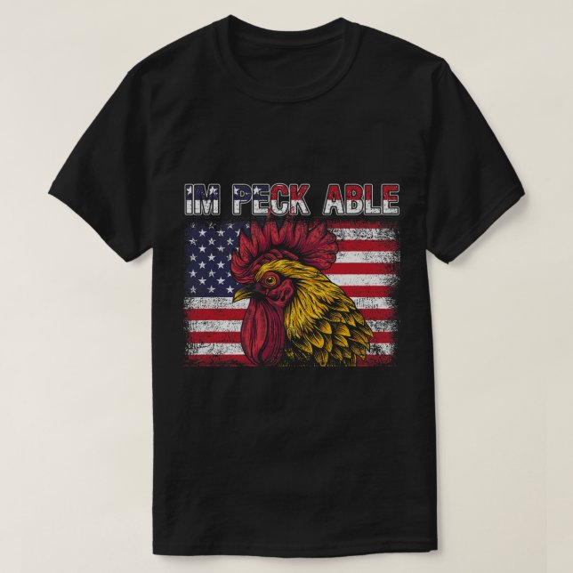 Patriotic Rooster Im Peck Able American Flag 4th O T-Shirt (Design Front)