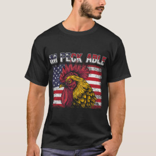 Patriotic Rooster Im Peck Able American Flag 4th O T-Shirt