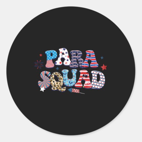 Patriotic Squad 4th Of July Paraprofessional Educa Classic Round Sticker