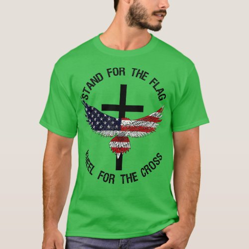 Patriotic Stand For The Flag Kneel For The Cross   T_Shirt