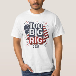 Patriotic T-Shirt Too Big To Rig Shirt