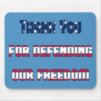 Patriotic Thank You For Defending Our Freedom Mouse Pad by tjustleft at Zazzle