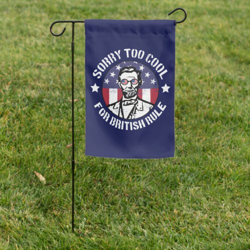 Patriotic Too Cool For British Rule Abe Lincoln Garden Flag