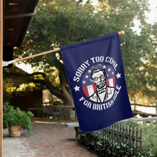 Patriotic Too Cool For British Rule Abe Lincoln House Flag