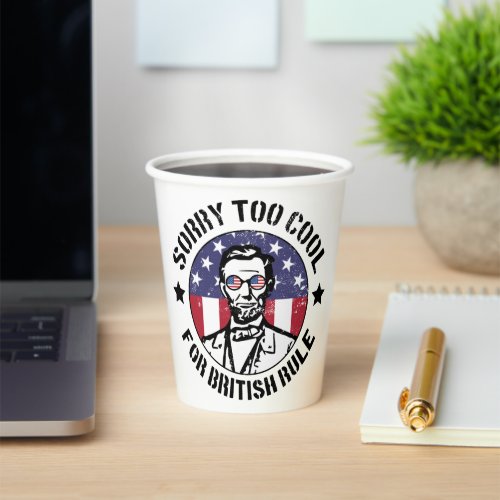 Patriotic Too Cool For British Rule Abe Lincoln  Paper Cups