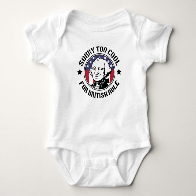 Patriotic Too Cool For British Rule (G.Washington) Baby Bodysuit (Front)