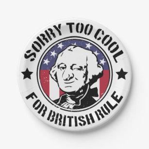 Patriotic Too Cool For British Rule (G.Washington) Paper Plates