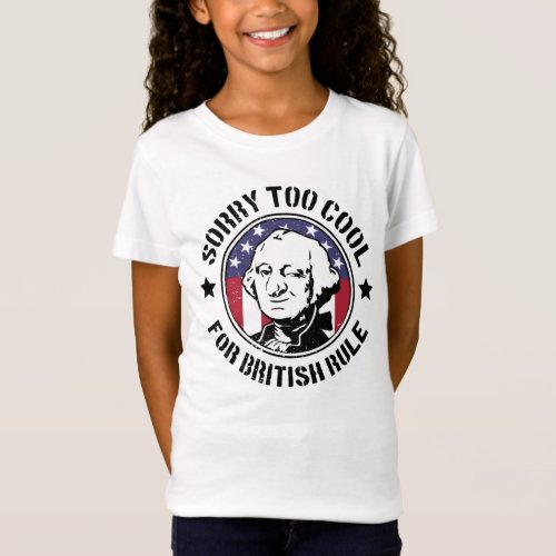 Patriotic Too Cool For British Rule GWashington T_Shirt