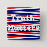 Patriotic &quot;truth Matters&quot; Red, White &amp; Blue Button at Zazzle