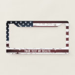 Patriotic Unites States American Flag License Plate Frame<br><div class="desc">Show your American pride and add a stylish touch to your vehicle or give a special gift with this USA American Flag license plate frame in a distressed worn design. This united states of america flag license plate is perfect for military graduation or retirement gifts. COPYRIGHT © 2020 Judy Burrows,...</div>