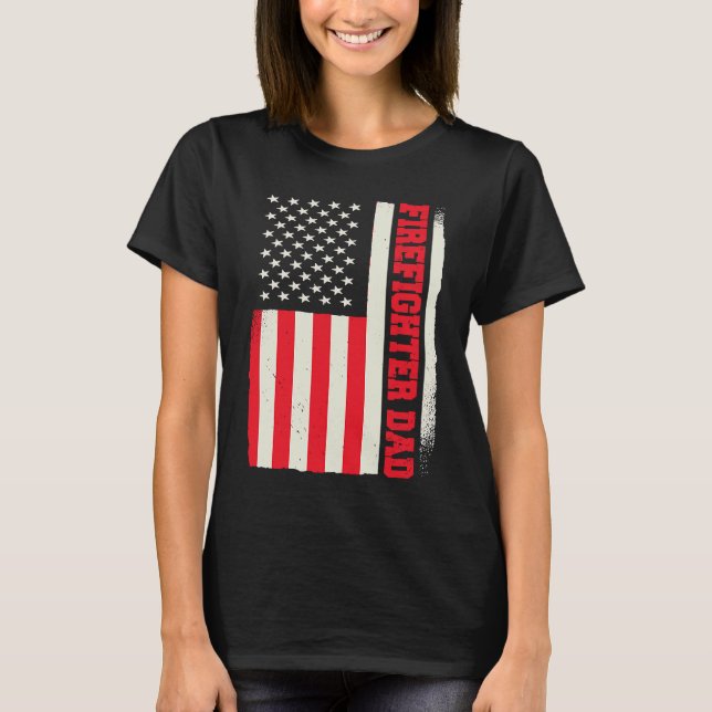 Patriotic Volunteer Fireman Firefighter Dad Americ T-Shirt (Front)