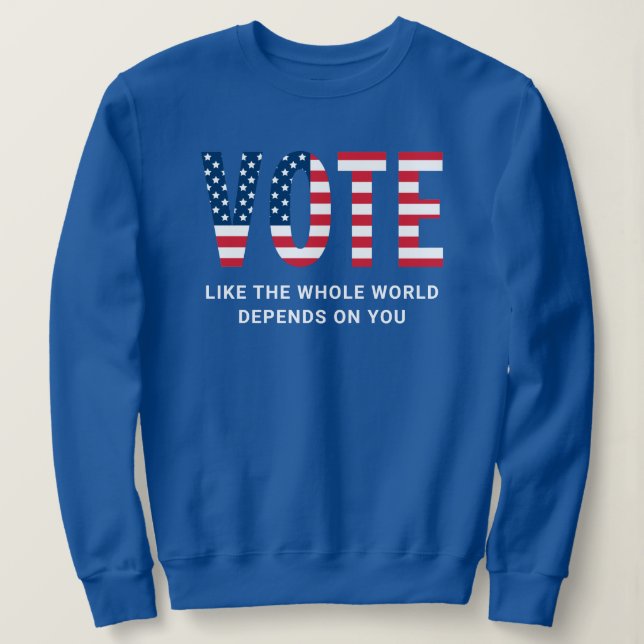 Patriotic Vote American Flag Blue Quote Sweatshirt (Design Front)