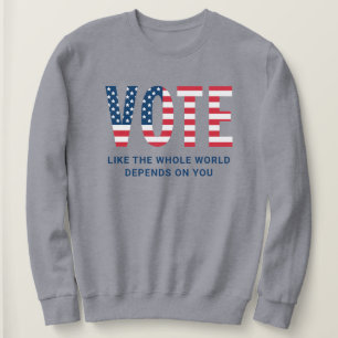 Patriotic Vote American Flag Gray Quote Sweatshirt