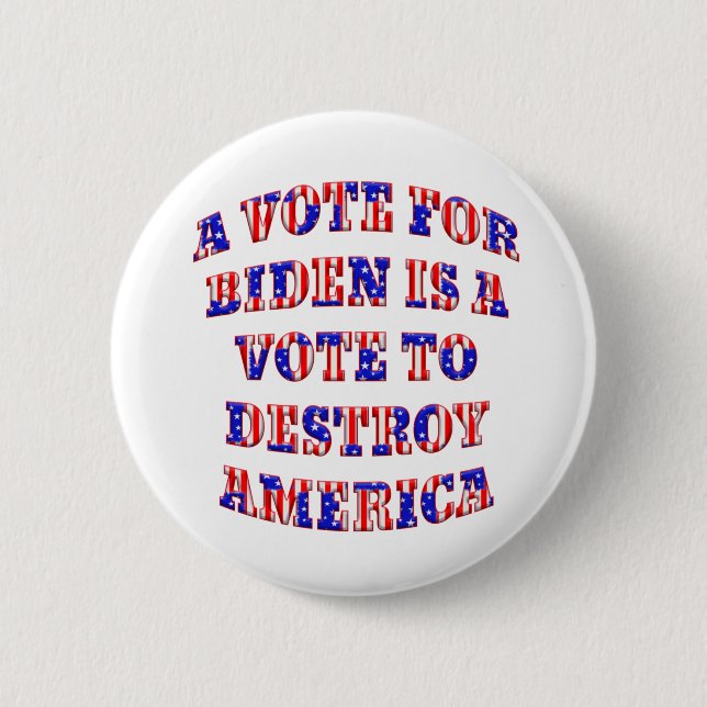 Patriotic Vote Biden - Destroy America Pin/ Button (Front)
