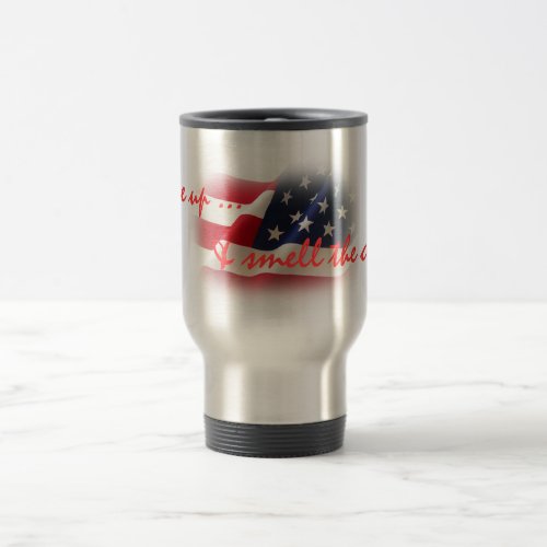 Patriotic Wake Up  Smell the Coffee Travel Mug