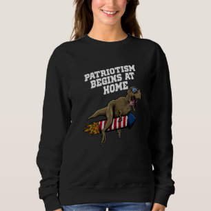 Patriotism Begins at Home 4th of July American 1 Sweatshirt