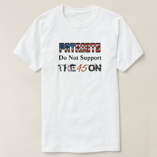 PATRIOTS Do Not Support TRE45ON T_Shirt
