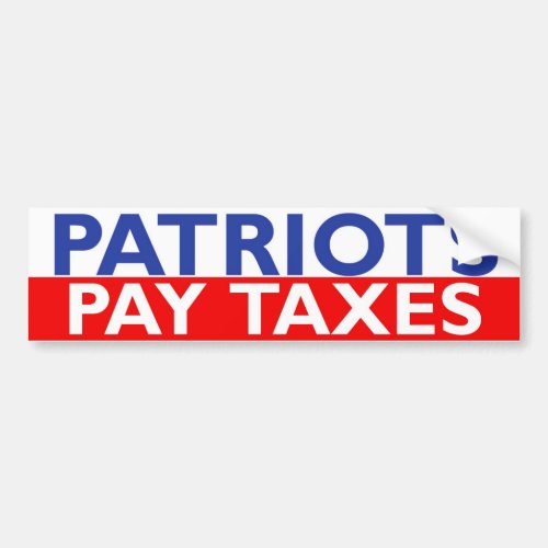 Patriots Pay Taxes Bumper Sticker