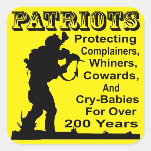 Patriots Protecting Complainers Whiners Cowards Square Sticker