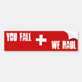 Patrol - "You Fall, We Haul" Bumper Sticker