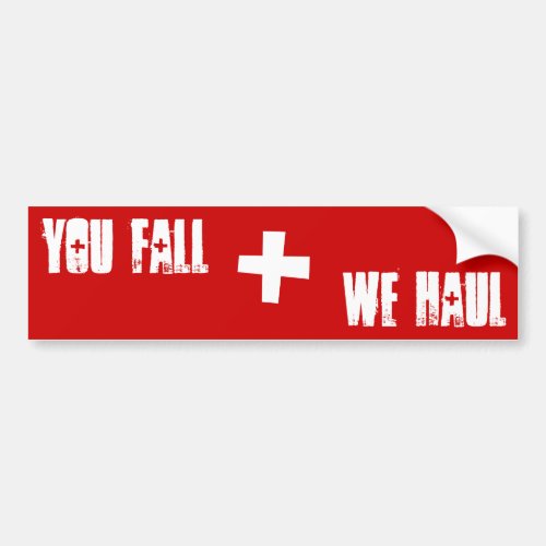 Patrol _ You Fall We Haul Bumper Sticker
