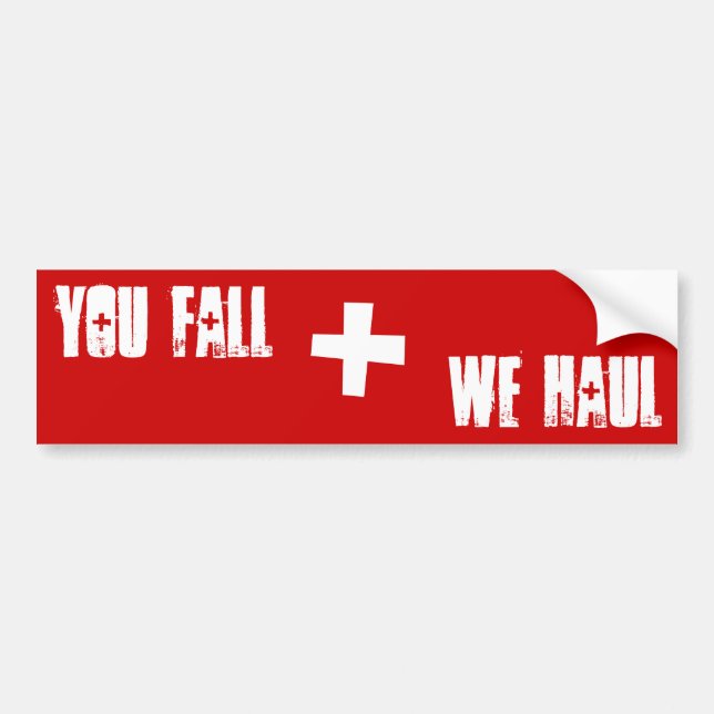 Patrol - "You Fall, We Haul" Bumper Sticker (Front)