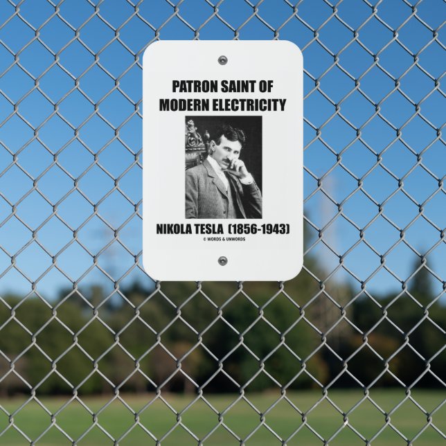 Patron Saint Of Modern Electricity Nikola Tesla Metal Sign (In Situ(Fence))