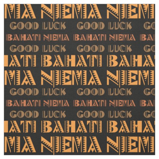 Pattern Bahati Niema, Good Luck in Swahili Fabric