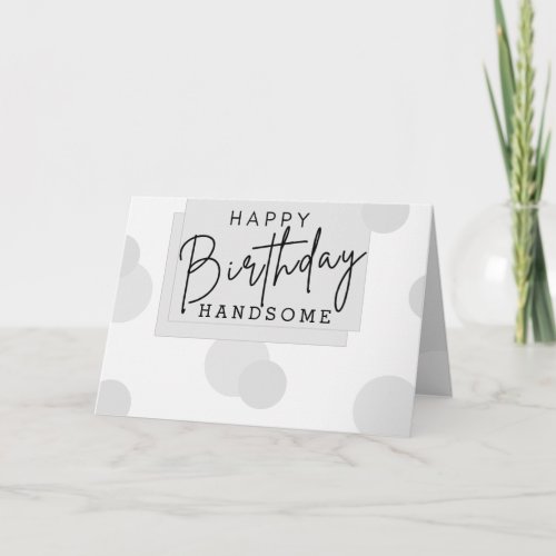 Pattern Happy Birthday Handsome Gray Birthday   Card