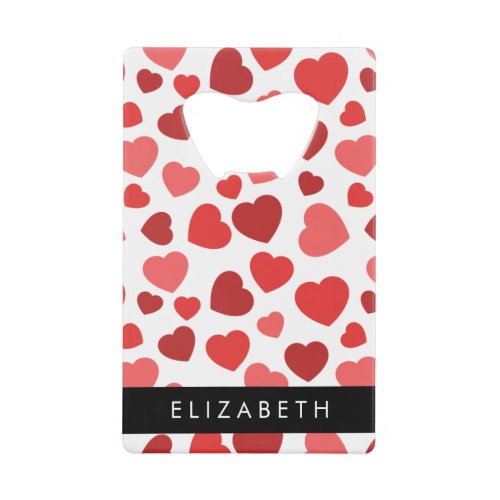 Pattern Of Hearts Red Hearts Your Name Credit Card Bottle Opener
