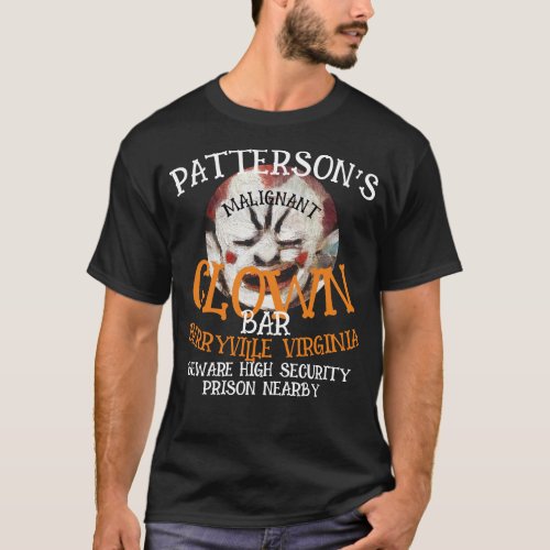 PATTERSONS MALIGNANT CLOWN BAR PRISON NEARBY T_Shirt