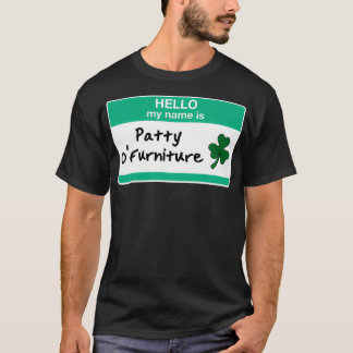 Patty O Furniture Funny St Patricks Day T-Shirt