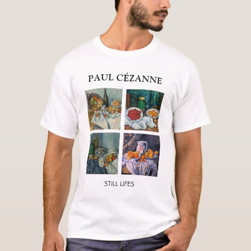 Paul Cezanne  _ Still Lifes Masterpieces Selection T_Shirt