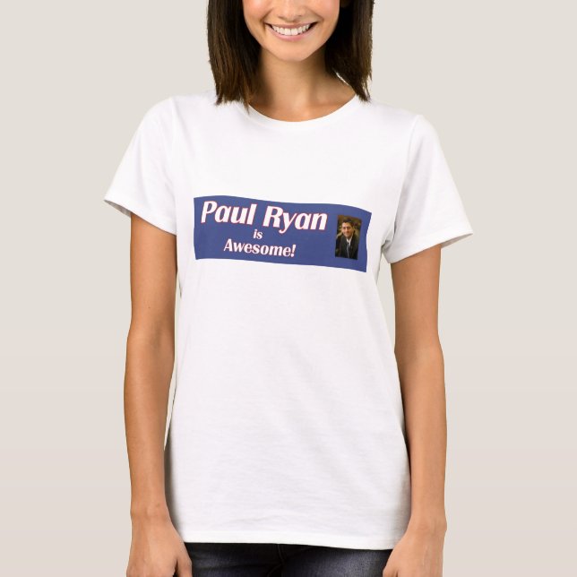 Paul Ryan is Awesome Woman's Shirt (Front)
